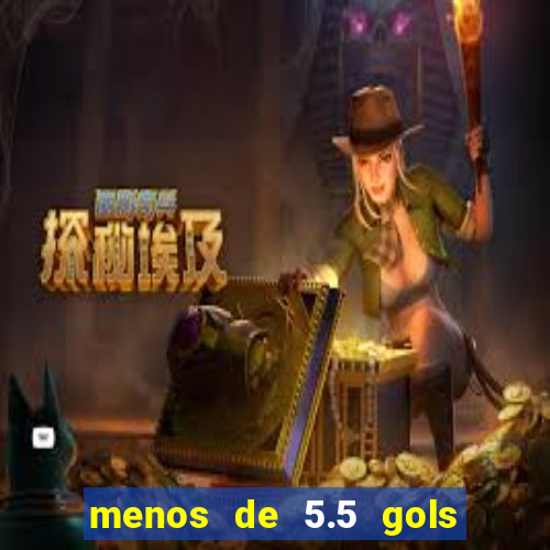 menos de 5.5 gols o que significa